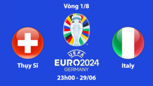 Thụy Sĩ vs Italy euro 2024 jun88